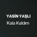 Yasin Yaşlı - Kala Kaldım