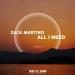 Zack Martino - All I Need