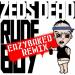 Zeds Dead - Rude Boy (EAZYBAKED Remix)