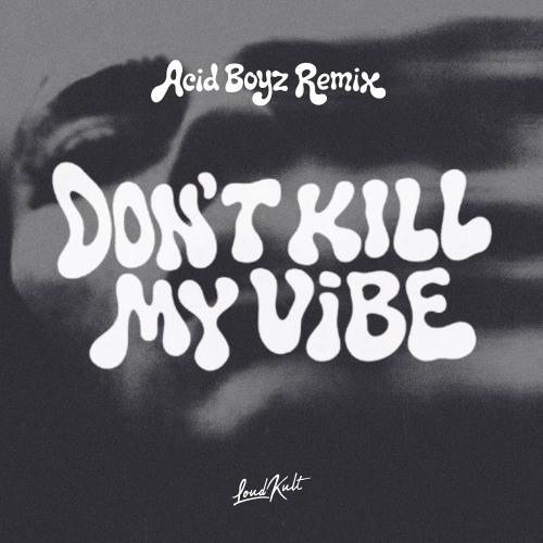 Adrian Fyrla & Palm Monkey & Amè - DON'T KILL MY VIBE (Acid Boyz Remix)
