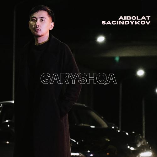 Aibolat Sagindykov - Garyshqa