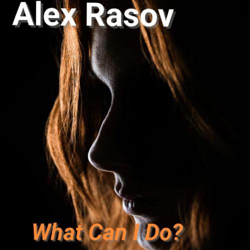 Alex Rasov - What Can I Do?