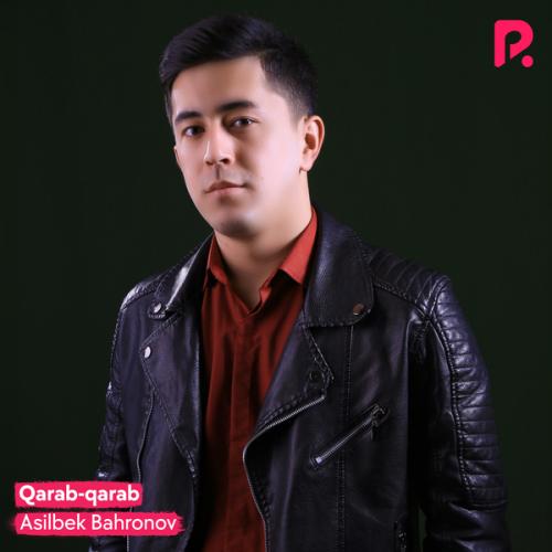 Asilbek Bahronov - Qarab-qarab 