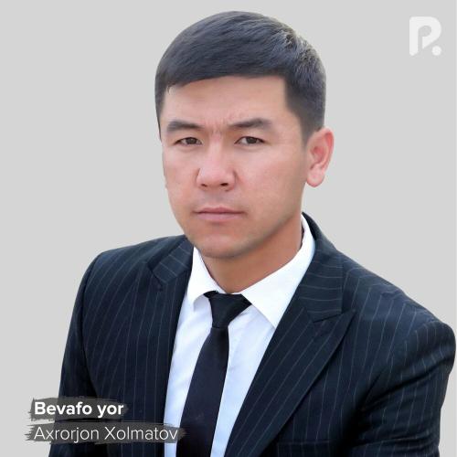 Axrorjon Xolmatov - Bevafo yor