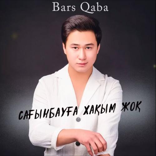 Bars Qaba - Сағынбауға хақым жоқ