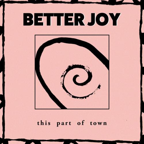 Better Joy - this part of town