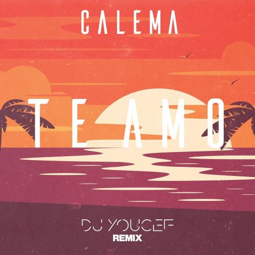 Calema & Dj Youcef - Te Amo (Dj Youcef Remix)