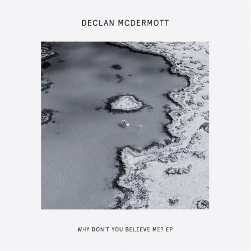 Declan McDermott - Why Don't You Believe Me_
