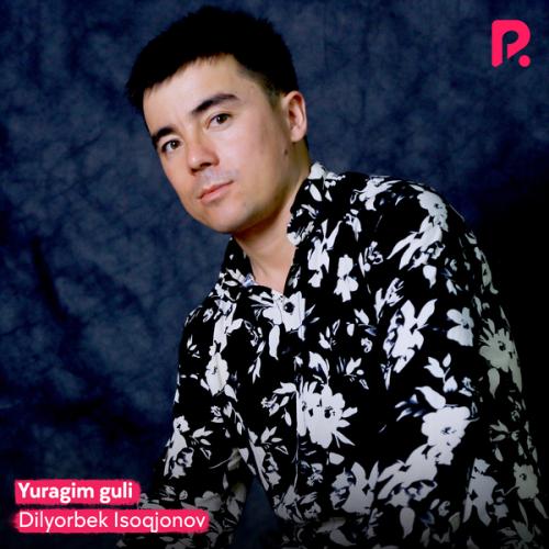 Dilyorbek Isoqjonov - Yuragim guli
