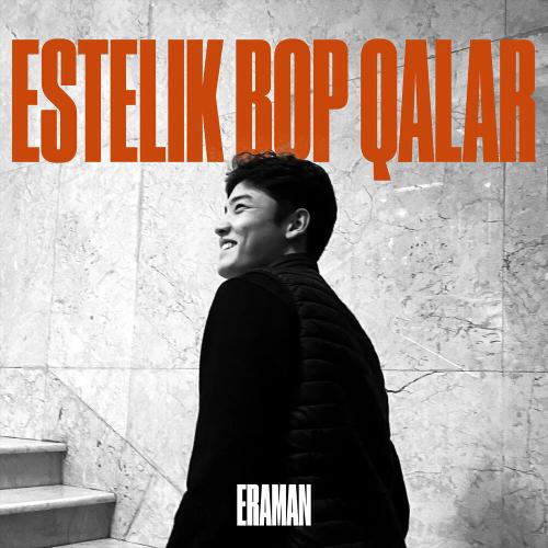 ERAMAN - Estelik bop qalar