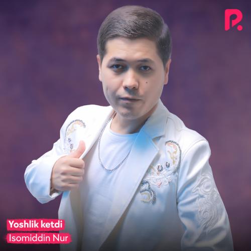 Isomiddin Nur - Yoshlik ketdi 