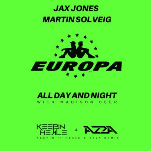 All day. All Day and Night Jax Jones, Martin Solveig, Madison Beer, Europa. Madison Beer all Day and Night. Europa all Day and Night. AX Jones & Martin Solveig.