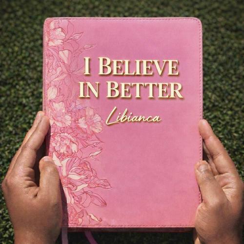 Libianca - I Believe In Better