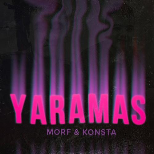 Morf & Konsta - Yaramas