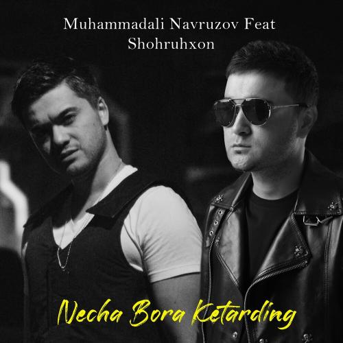 Muhammadali Navruzov feat. Shohruhxon - Necha Bora Ketarding