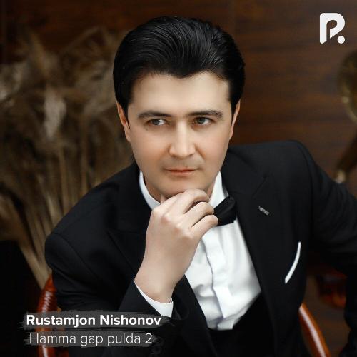 Rustamjon Nishonov - Hamma gap pulda 2