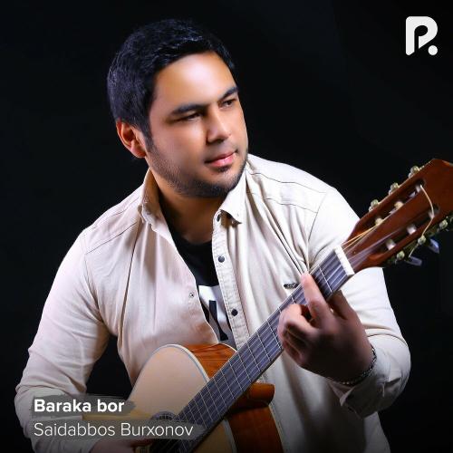 Saidabbos Burxonov - Baraka bor