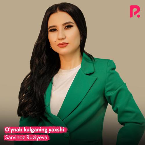 Sarvinoz Ruziyeva - O ynab kulganing yaxshi 
