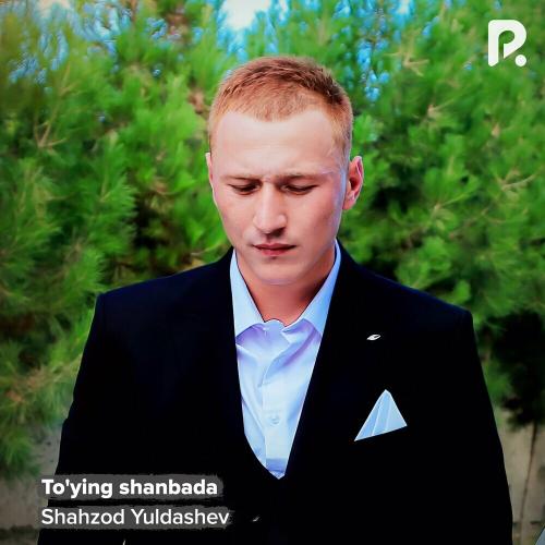 Shahzod Yuldashev - To'ying Shanbada
