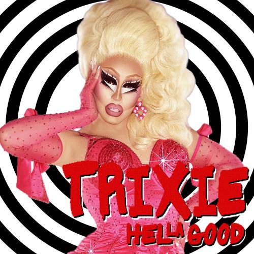 Trixie Mattel feat. Bonnie McKee - Hella Good
