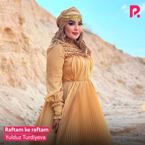 Yulduz Turdiyeva - Raftam ke raftam